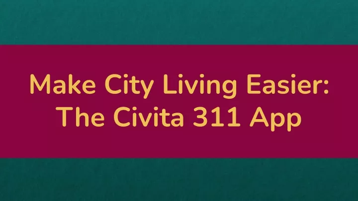 make city living easier the civita 311 app