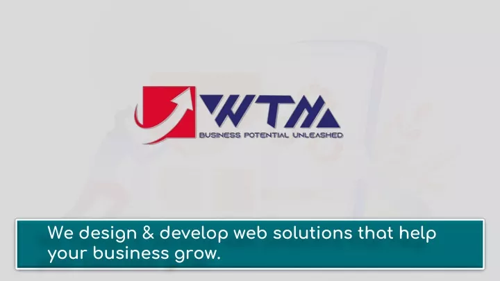 we design develop web solutions that help your