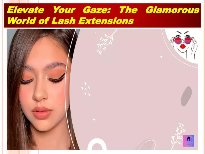 elevate your gaze the glamorous world of lash