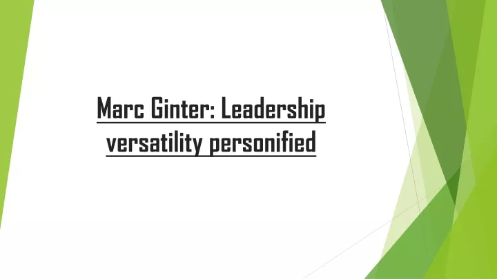 marc ginter leadership versatility personified