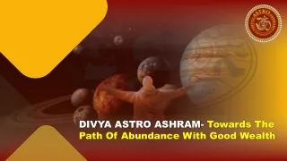 Divya Astro Ashram- Towards The Path Of Abundance With Good Wealth