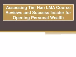 Assessing Tim Han LMA Course Reviews and Success Insider for Opening Personal Wealth