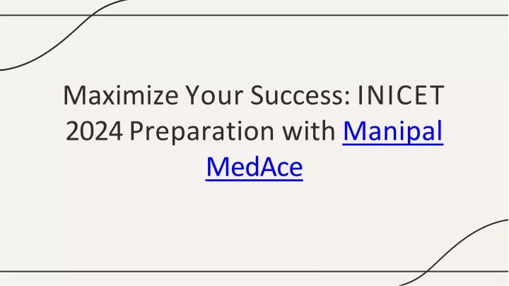 maximize your success inicet 2024 preparation with manipal medace