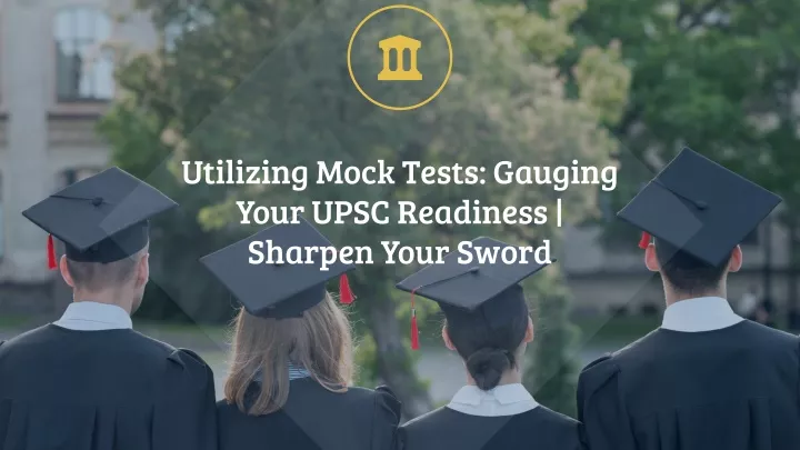 utilizing mock tests gauging your upsc readiness