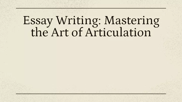 essay writing mastering the art of articulation