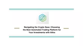 Navigating the Crypto Seas_ Choosing the Best Automated Trading Platform for Your Investments with Ailtra
