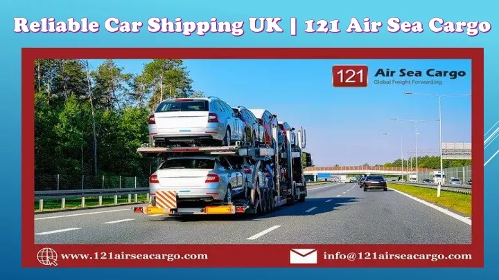 reliable car shipping uk 121 air sea cargo