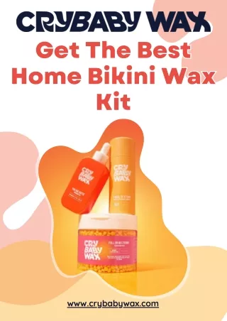 Get The Best Home Bikini Wax Kit By Crybaby Wax.