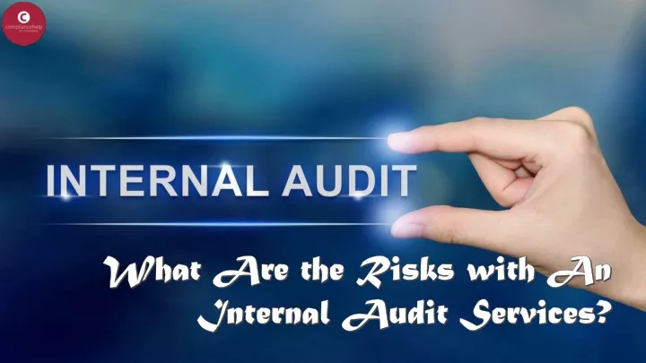 what are the risks with an internal audit services