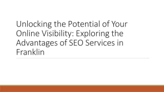 Unlocking the Potential of Your Online Visibility Exploring the Advantages of SEO Services in Franklin