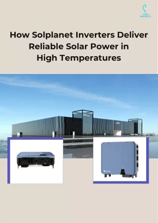 How Solplanet Inverters Deliver Reliable Solar Power in  High Temperatures