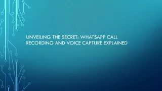 Unveiling the Secret: WhatsApp Call Recording and Voice Capture Explained
