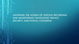 Unveiling the World of WeChat Recording and Monitoring: Navigating Privacy, Secu