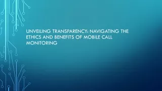 Unveiling Transparency: Navigating the Ethics and Benefits of Mobile Call Monito