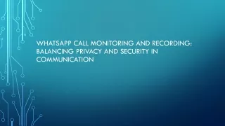 WhatsApp Call Monitoring and Recording Balancing Privacy and Security in Communication