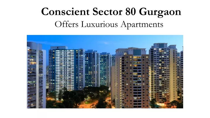 conscient sector 80 gurgaon offers luxurious