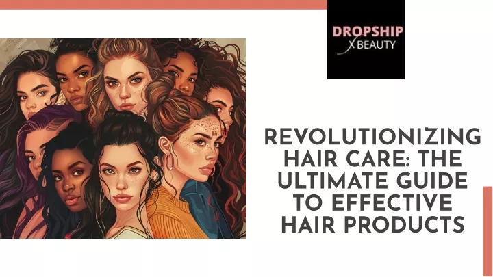 revolutionizing hair care the ultimate guide