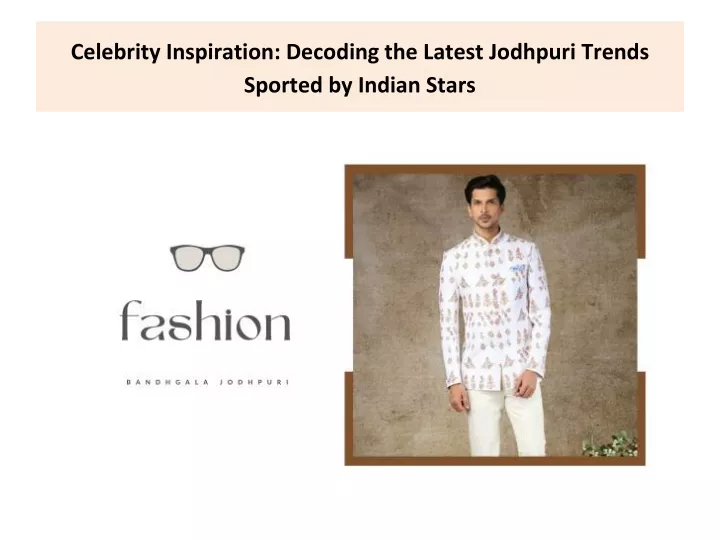 celebrity inspiration decoding the latest jodhpuri trends sported by indian stars