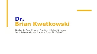 Dr. Brian Kwetkowski - An Excellent Strategist - Rhode Island