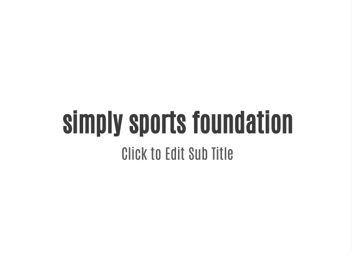 simply sports foundation click to edit sub title
