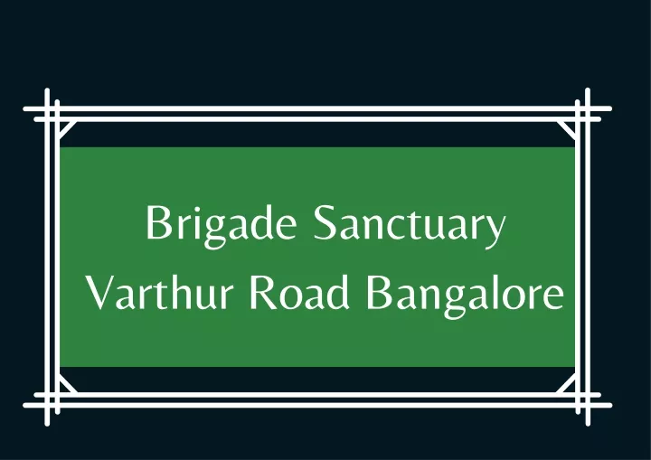 brigade sanctuary varthur road bangalore