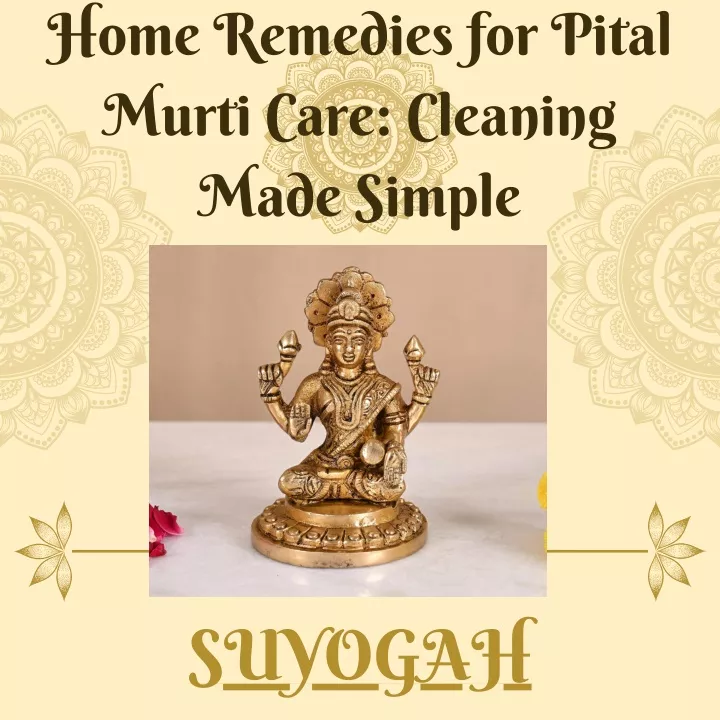 home remedies for pital murti care cleaning made