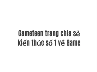 gameteen trang chia s ki n th c s 1 v game