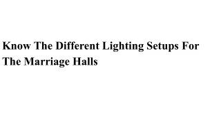 Know The Different Lighting Setups For The Marriage Halls