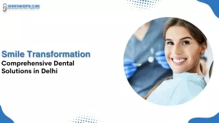 Smile Transformation Comprehensive Dental Solutions in Delhi