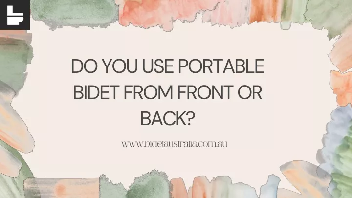 do you use portable bidet from front or back