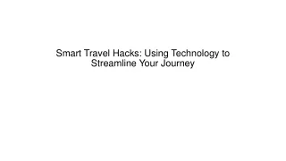 Smart Travel Hacks Using Technology to Streamline Your Journey