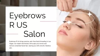Eyebrows R US salon in Las Vegas , Nevada