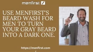 Transform your gray beard into a dark one, use Menfirst's Beard Wash for Men