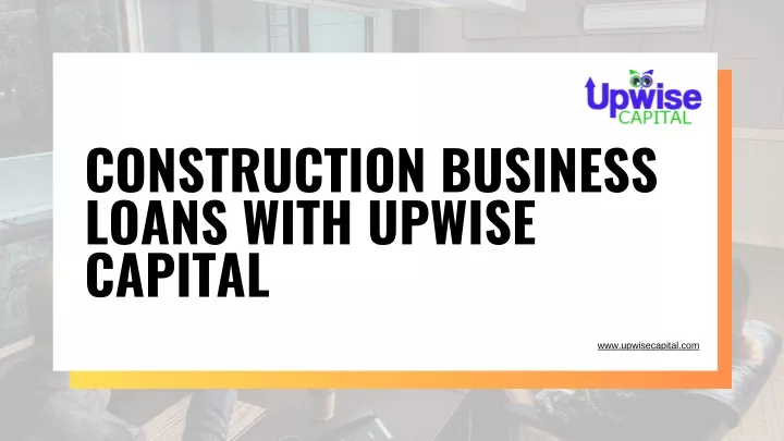 construction business loans with upwise capital