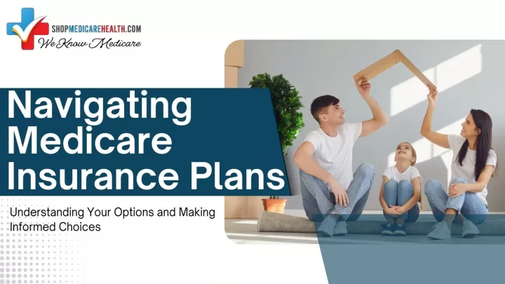 navigating medicare insurance plans