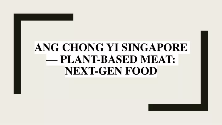 ang chong yi singapore plant based meat next gen food