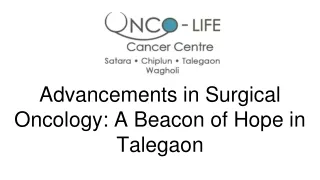 Advancements in Surgical Oncology_ A Beacon of Hope in Talegaon