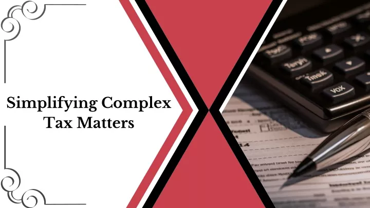 simplifying complex tax matters
