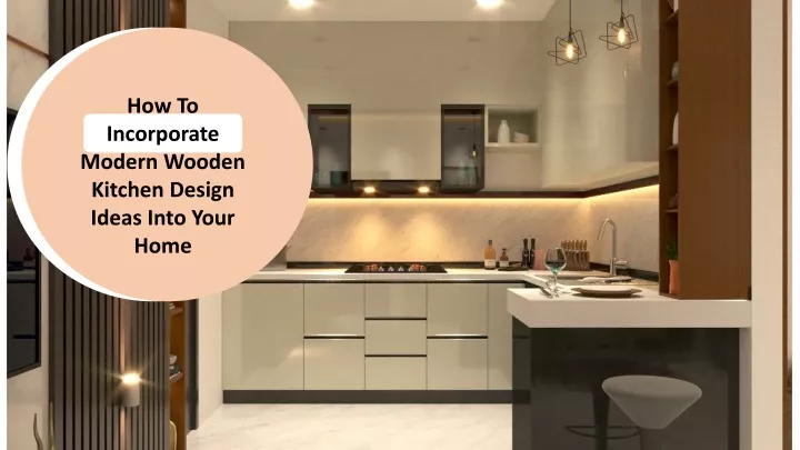how to incorporate modern wooden kitchen design