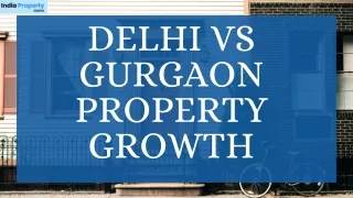 Gurgaon Vs Delhi Property Price