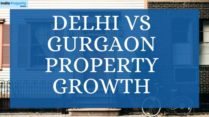 delhi vs gurgaon property growth