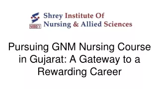 Pursuing GNM Nursing Course in Gujarat: A Gateway to a Rewarding Career