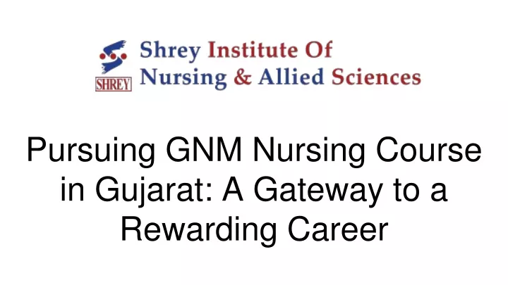 pursuing gnm nursing course in gujarat a gateway to a rewarding career