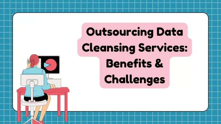 outsourcing data cleansing services benefits