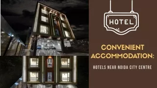 Convenient Accommodation Hotels near Noida City Centre