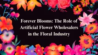 Forever Blooms The Role of Artificial Flower Wholesalers in the Floral Industry