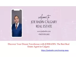 Discover Your Dream Townhouse with JOEBADIN The Best Real Estate Agent in Calgary