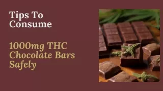 Tips To Consume 1000mg THC Chocolate Bars Safely