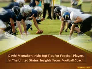 David McMahon Irish Top Tips for Football Players in the United States Insights from  Football Coach