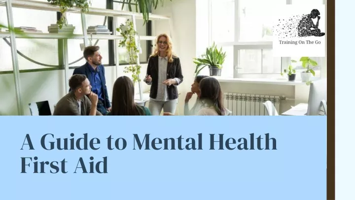 a guide to mental health first aid